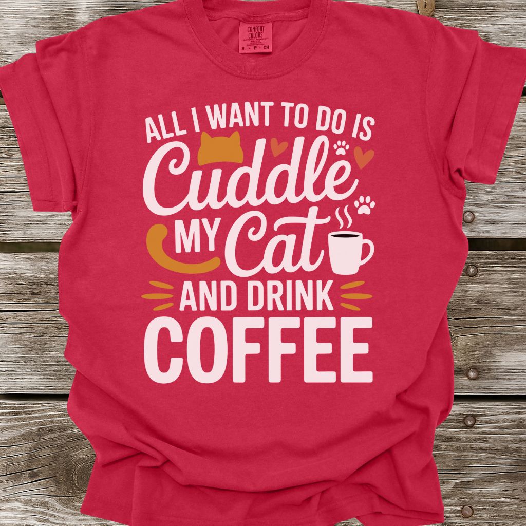 Cuddle My Cat And Drink Coffee T-Shirt