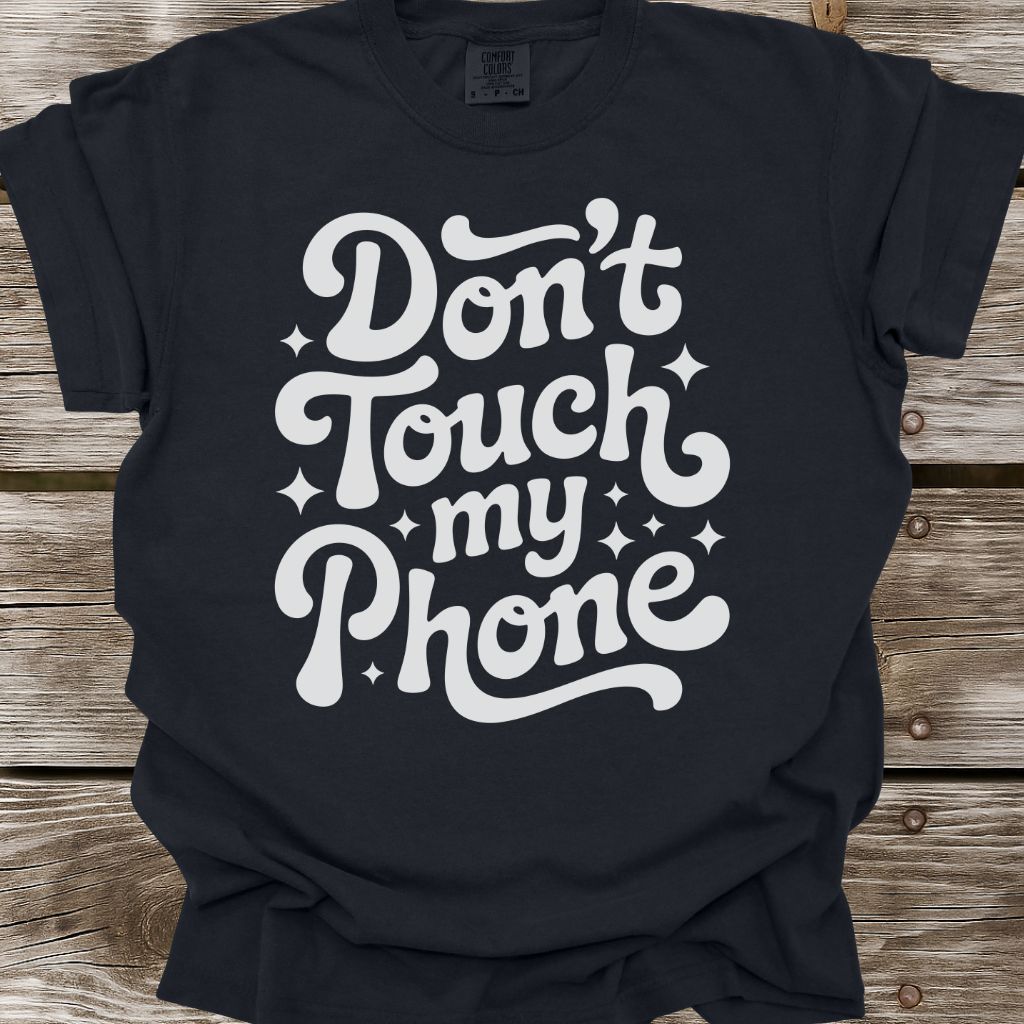 Don't Touch My Phone T-Shirt