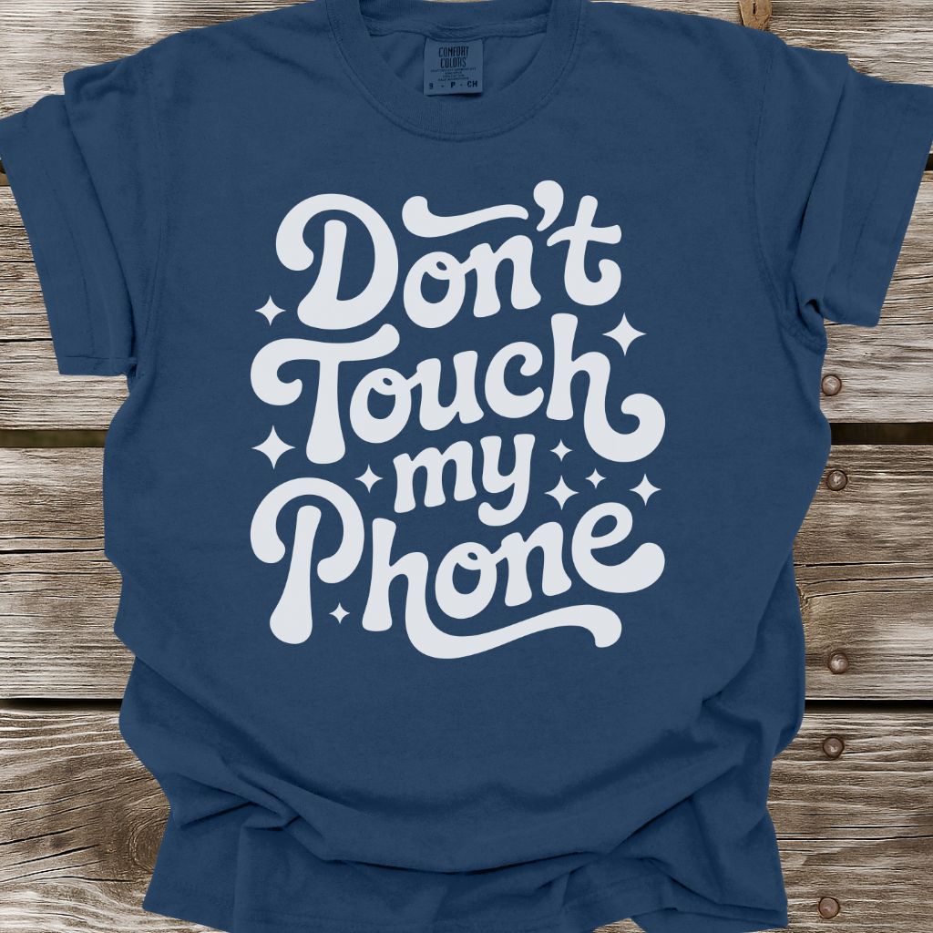 Don't Touch My Phone T-Shirt