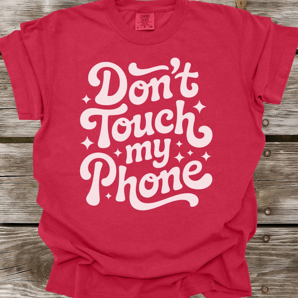 Don't Touch My Phone T-Shirt