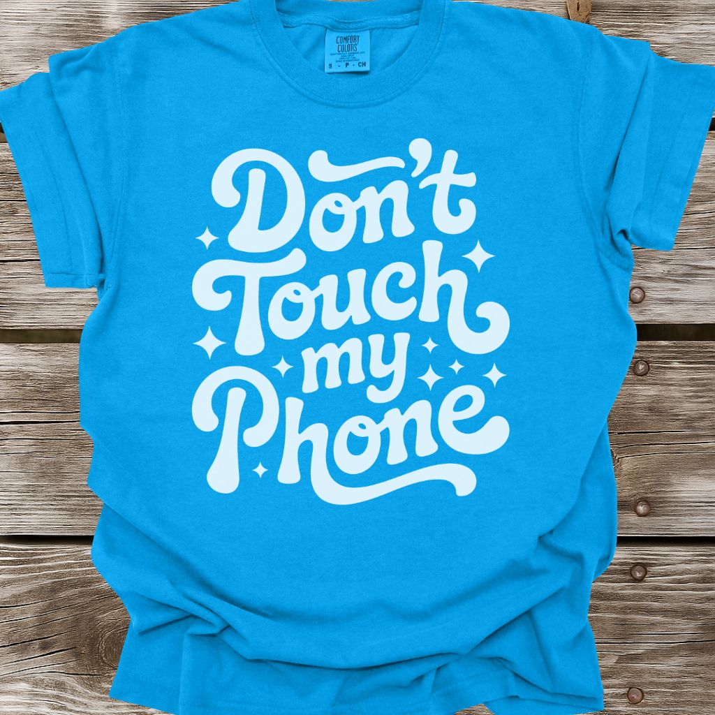 Don't Touch My Phone T-Shirt