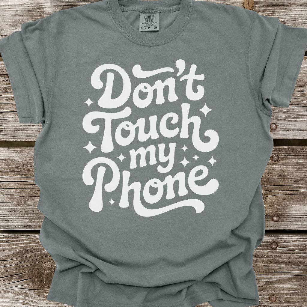 Don't Touch My Phone T-Shirt