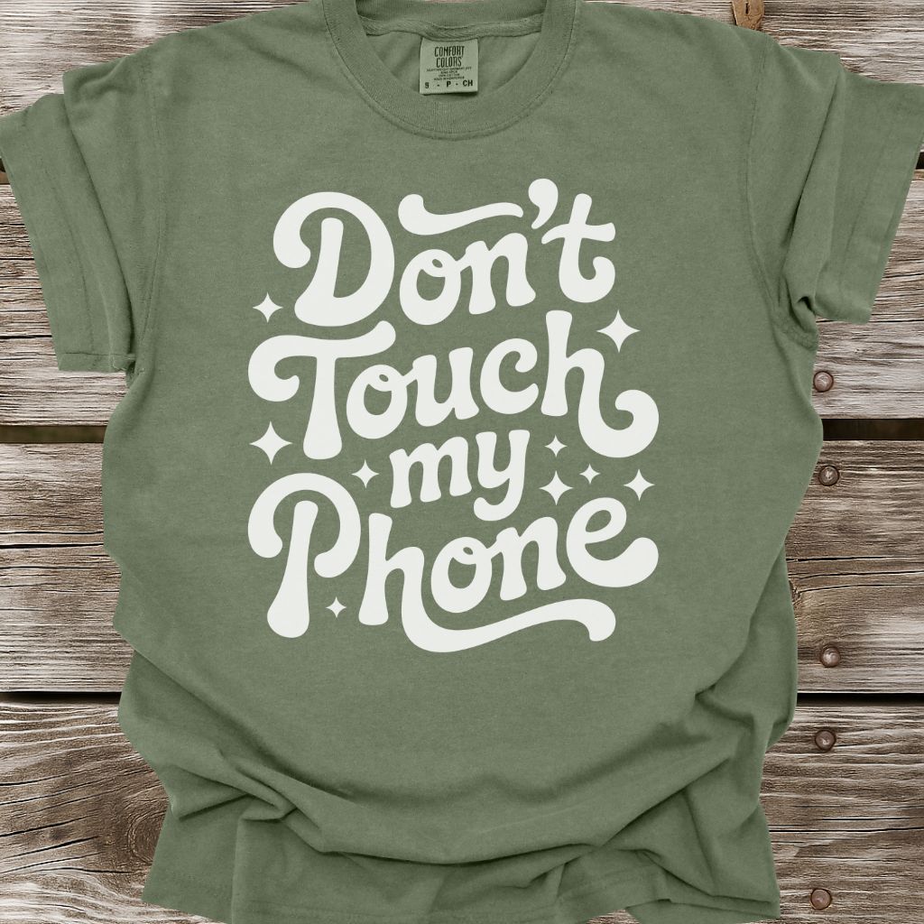 Don't Touch My Phone T-Shirt