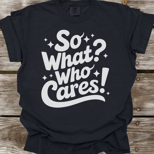 Who Cares T-Shirt