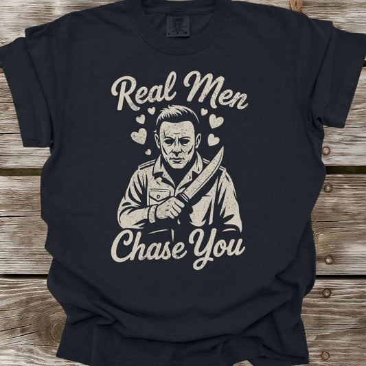 Real Men Chase You T-Shirt