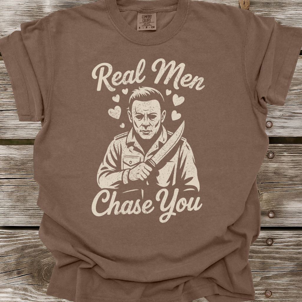 Real Men Chase You T-Shirt