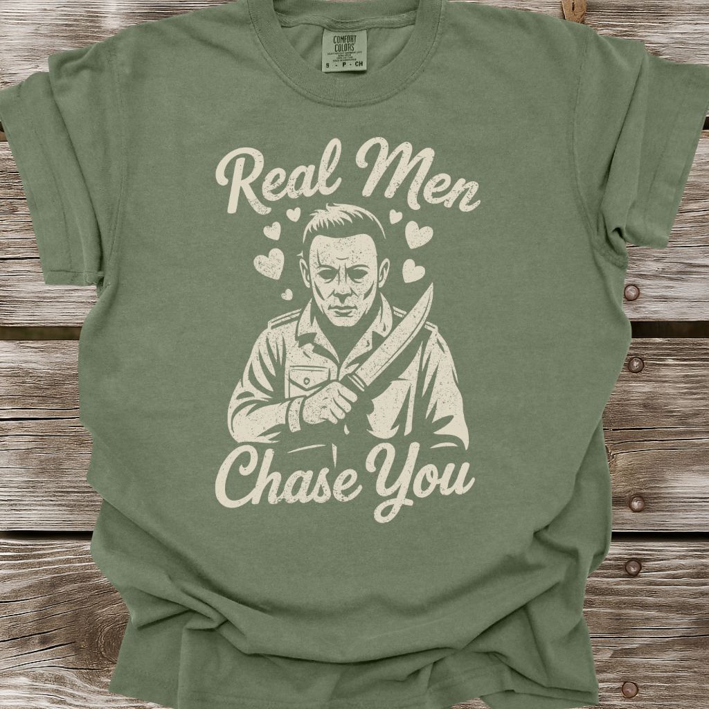 Real Men Chase You T-Shirt