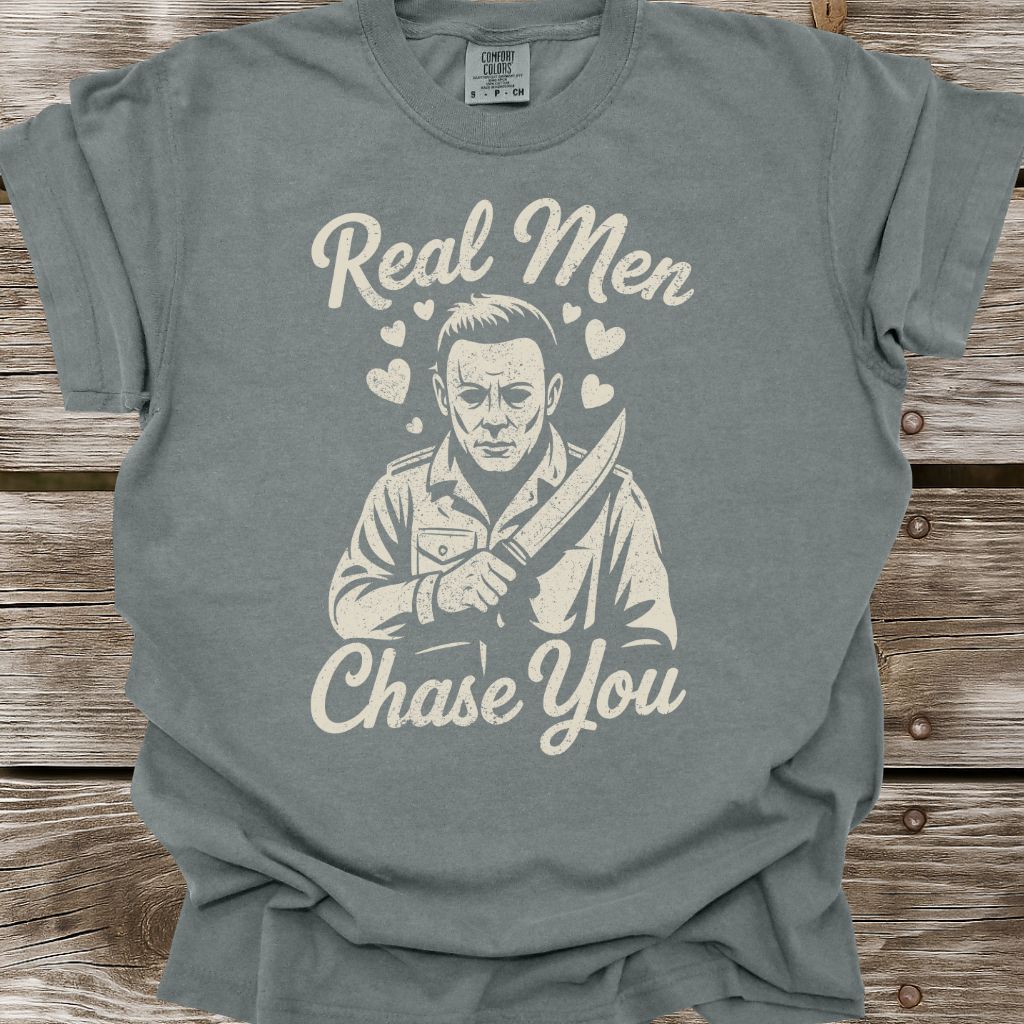 Real Men Chase You T-Shirt