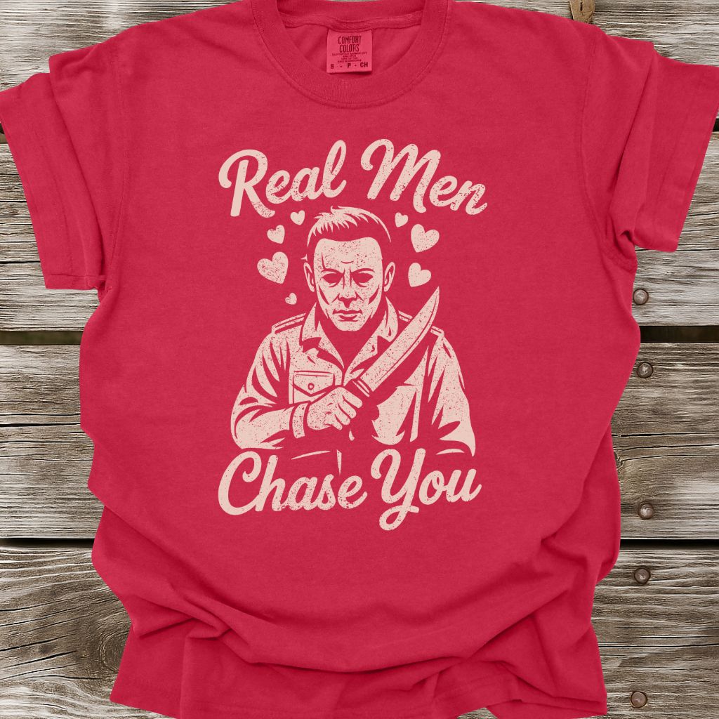 Real Men Chase You T-Shirt