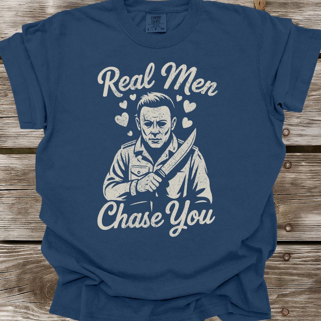 Real Men Chase You T-Shirt