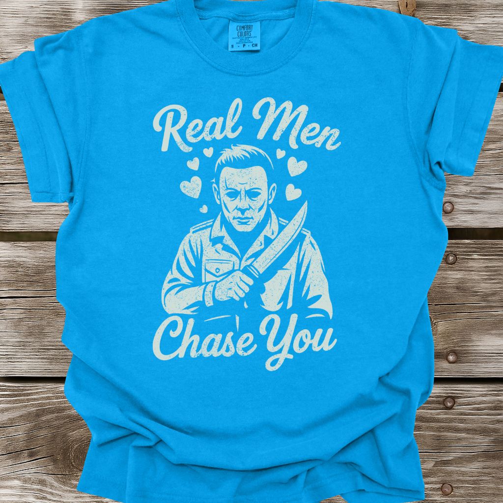 Real Men Chase You T-Shirt