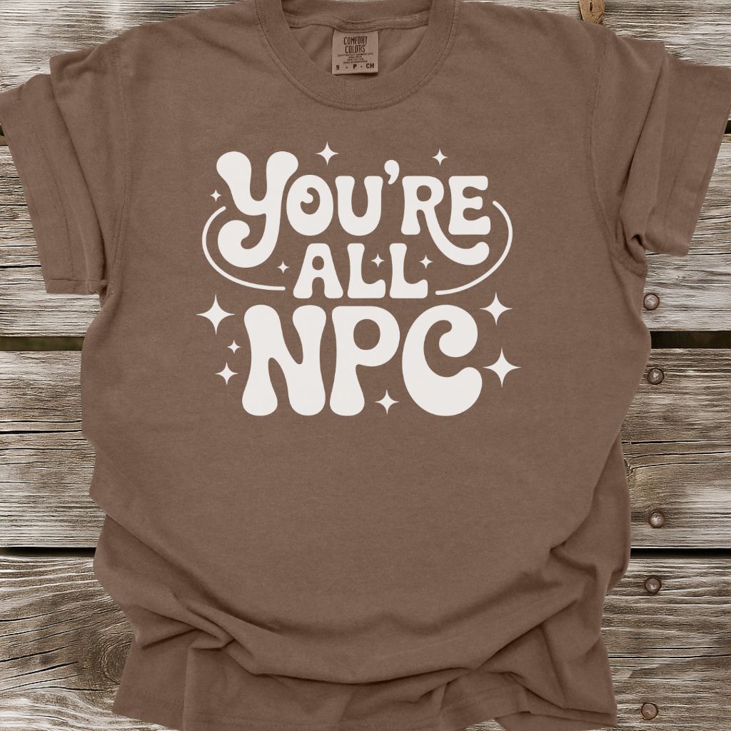 You're All NPC T-Shirt