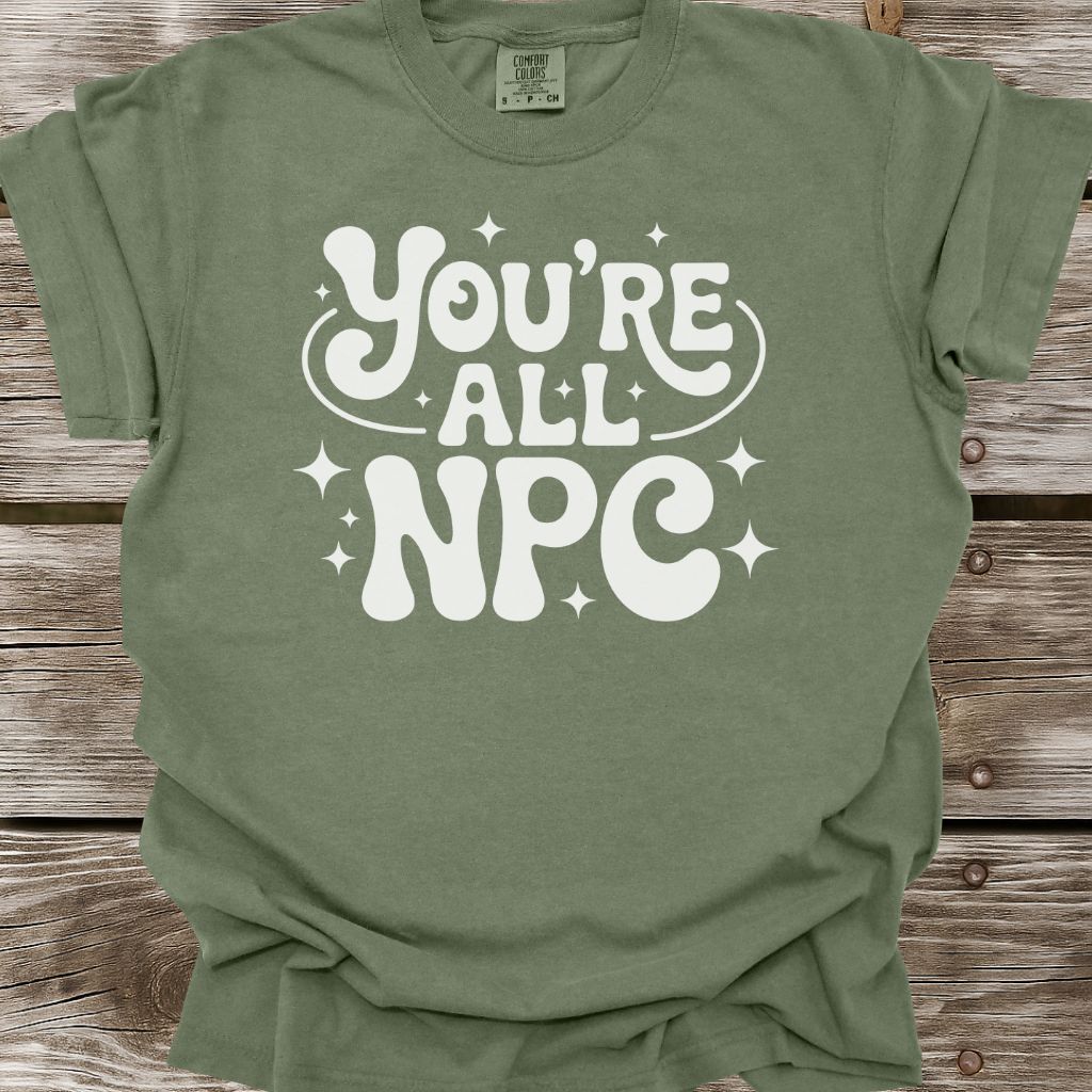 You're All NPC T-Shirt