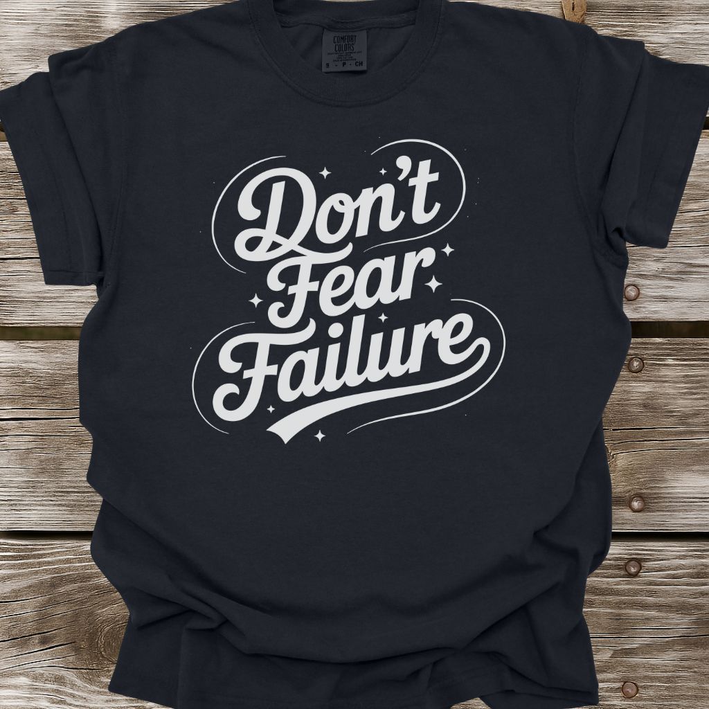 Don't Fear Failure T-Shirt