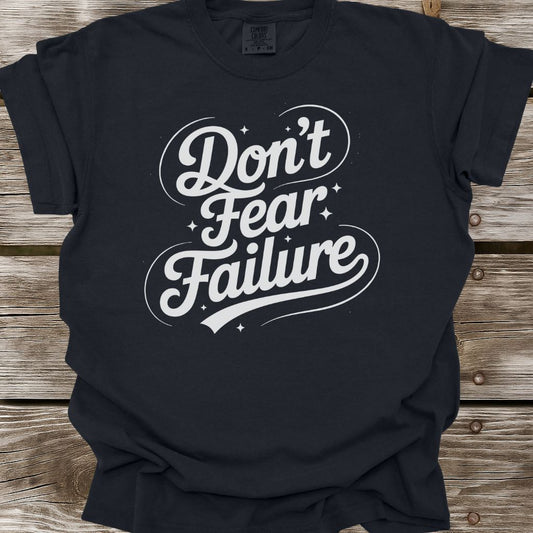 Don't Fear Failure T-Shirt