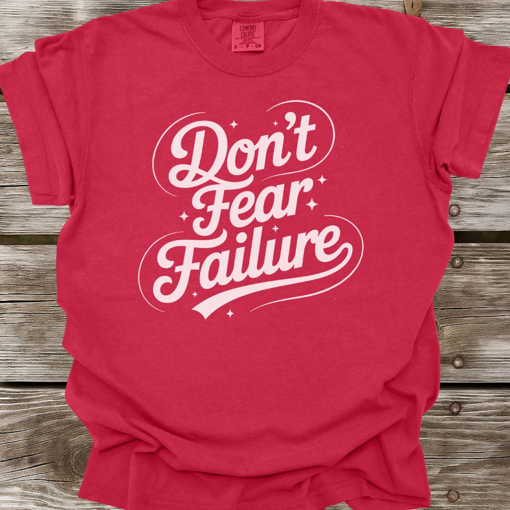 Don't Fear Failure T-Shirt