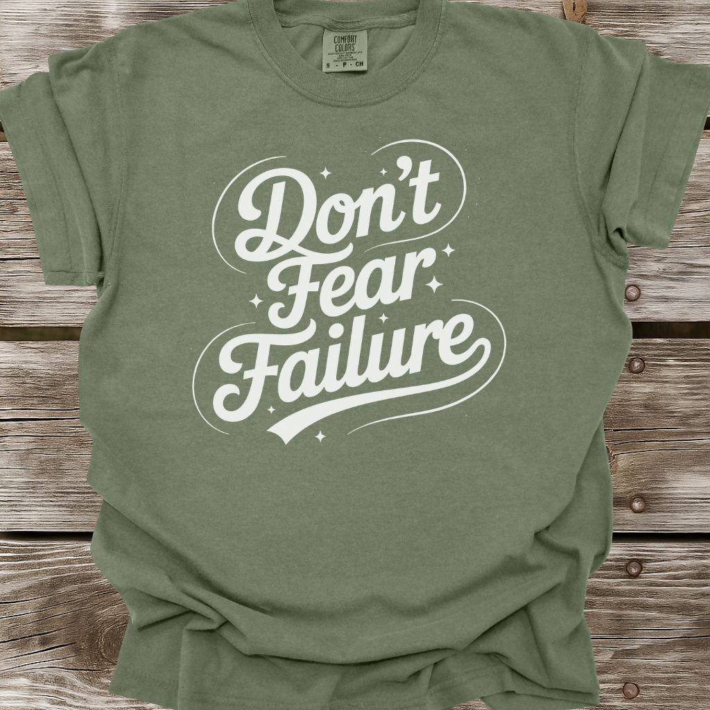 Don't Fear Failure T-Shirt