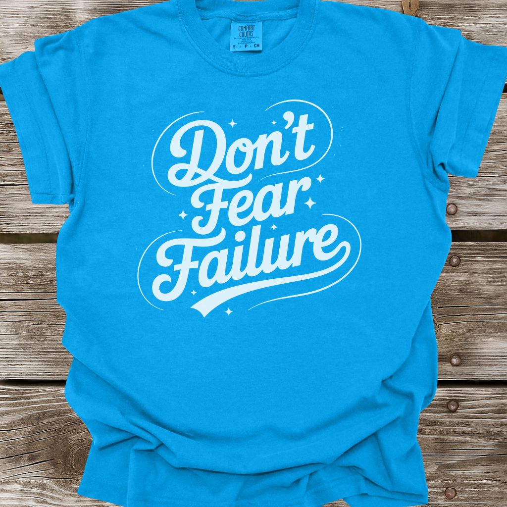 Don't Fear Failure T-Shirt