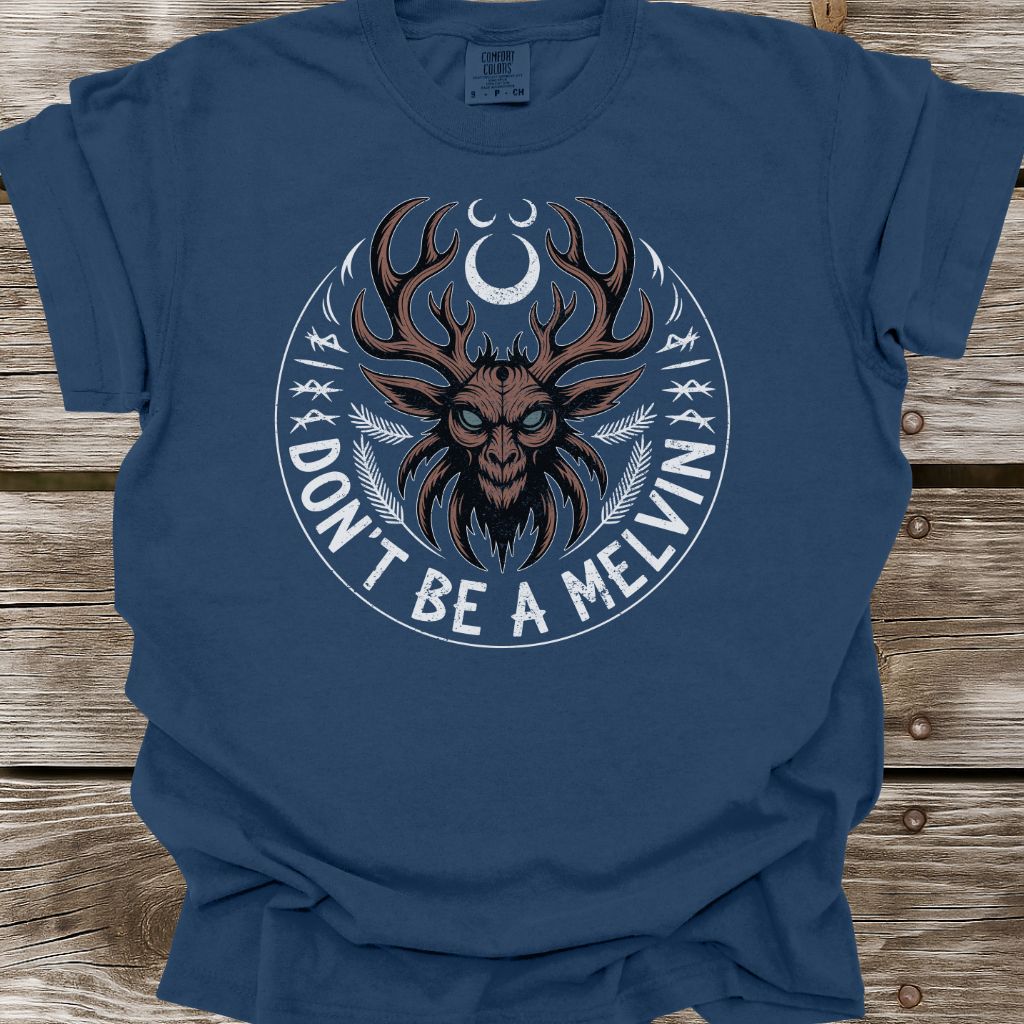 Don't Be A Melvin T-Shirt