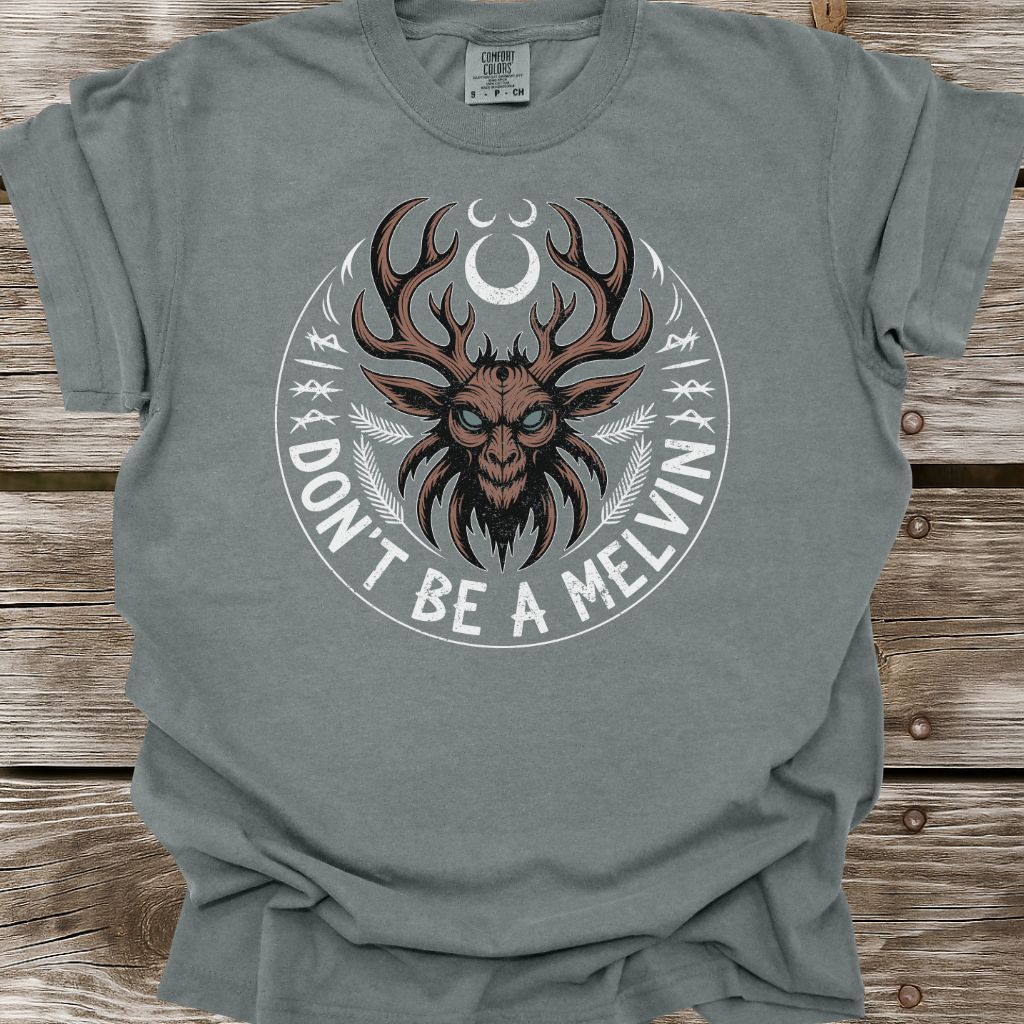 Don't Be A Melvin T-Shirt
