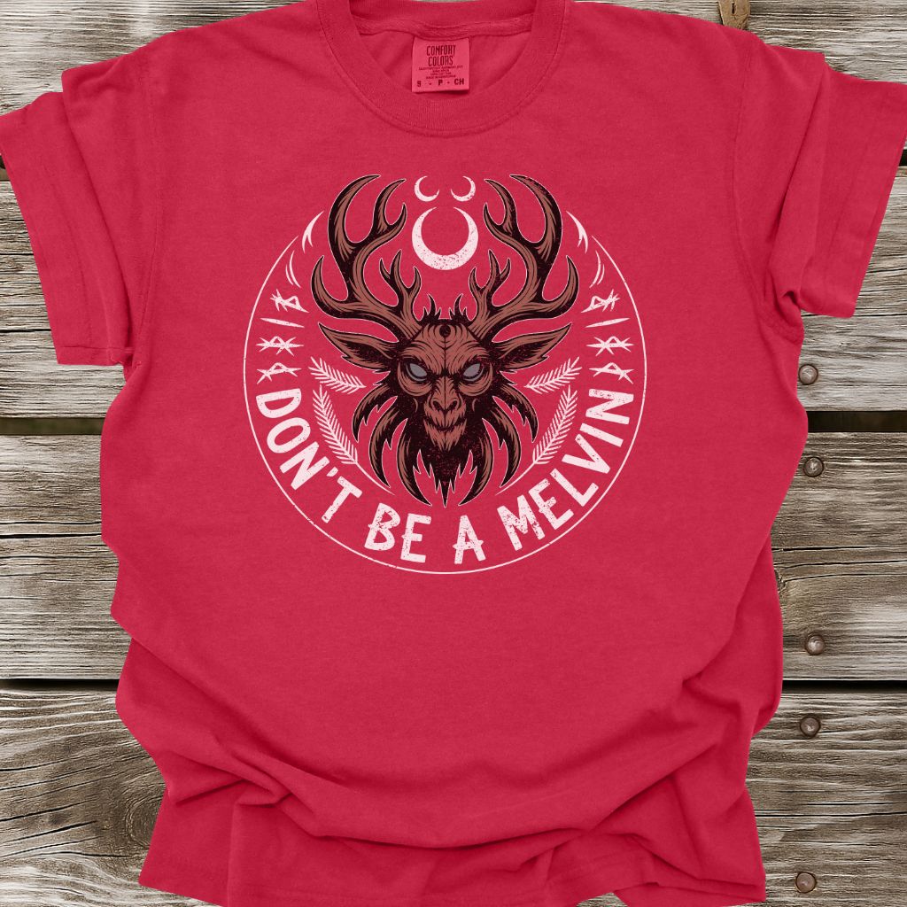 Don't Be A Melvin T-Shirt