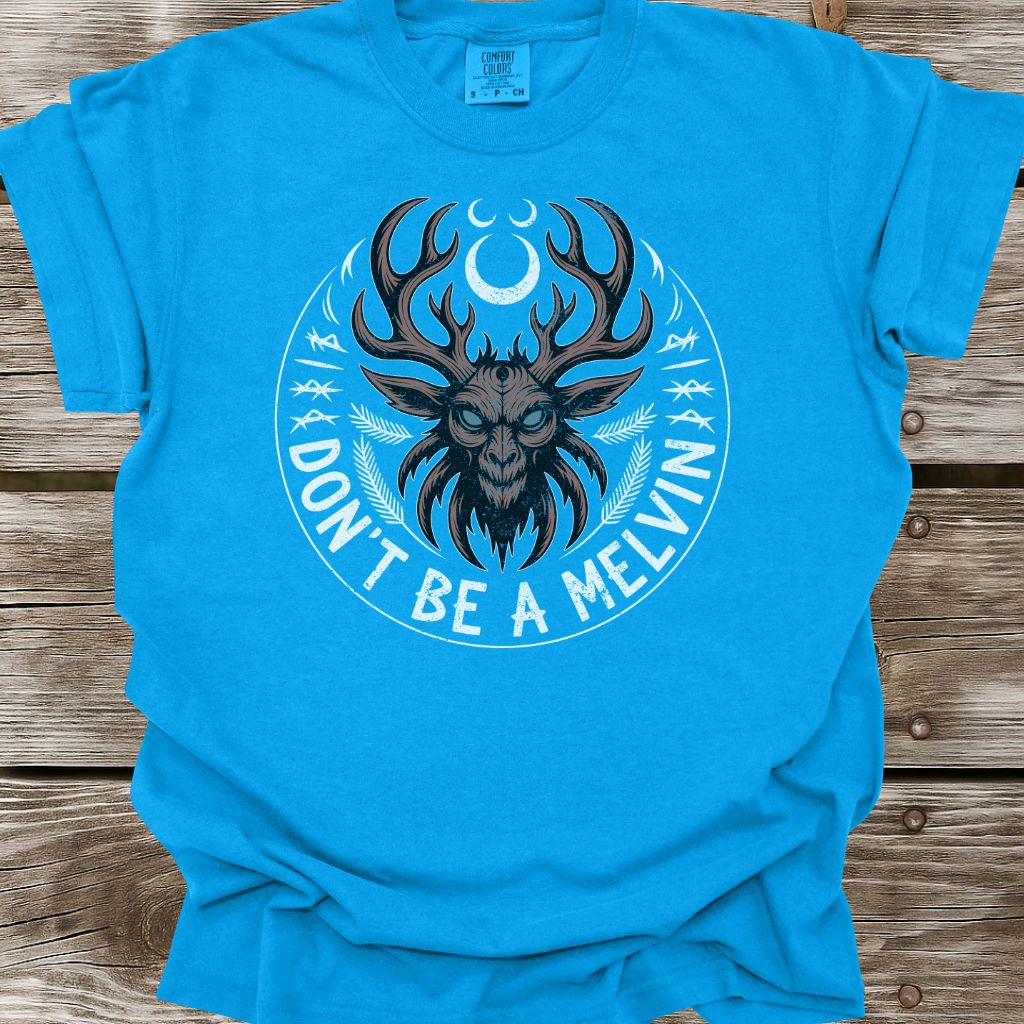 Don't Be A Melvin T-Shirt