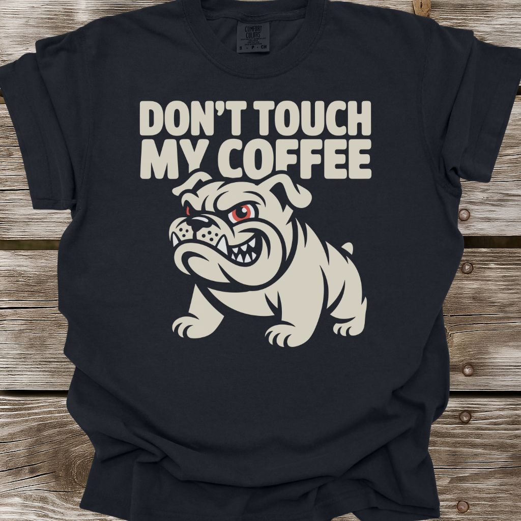 Don't Touch My Coffee T-Shirt