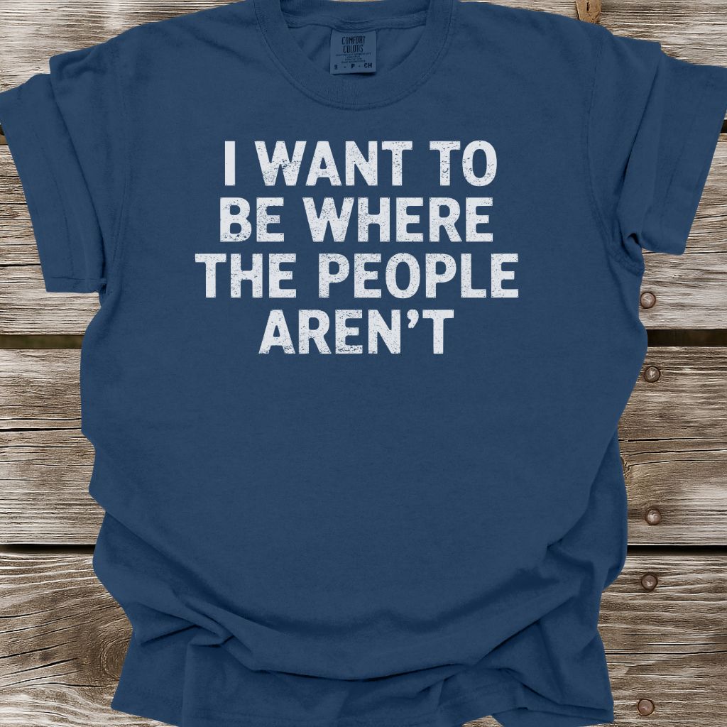 Where The People Aren't T-Shirt