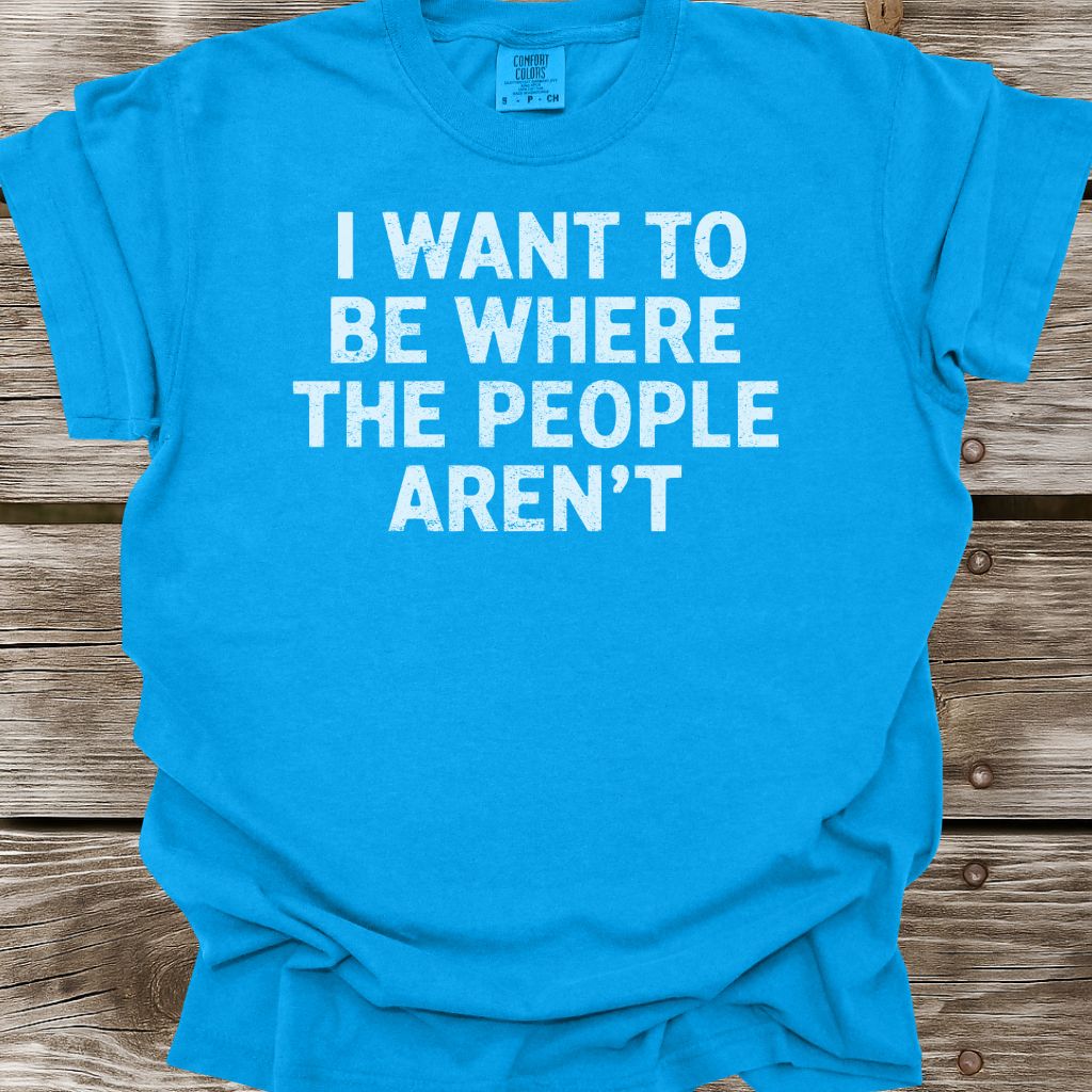 Where The People Aren't T-Shirt