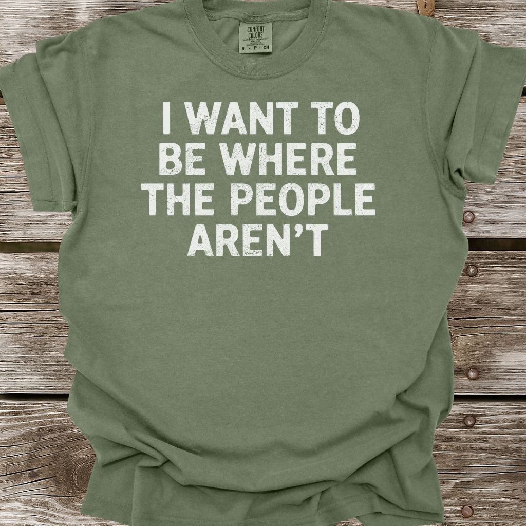 Where The People Aren't T-Shirt
