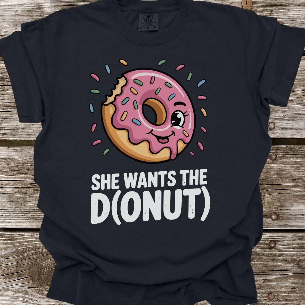 She Wants The D(onut) T-Shirt