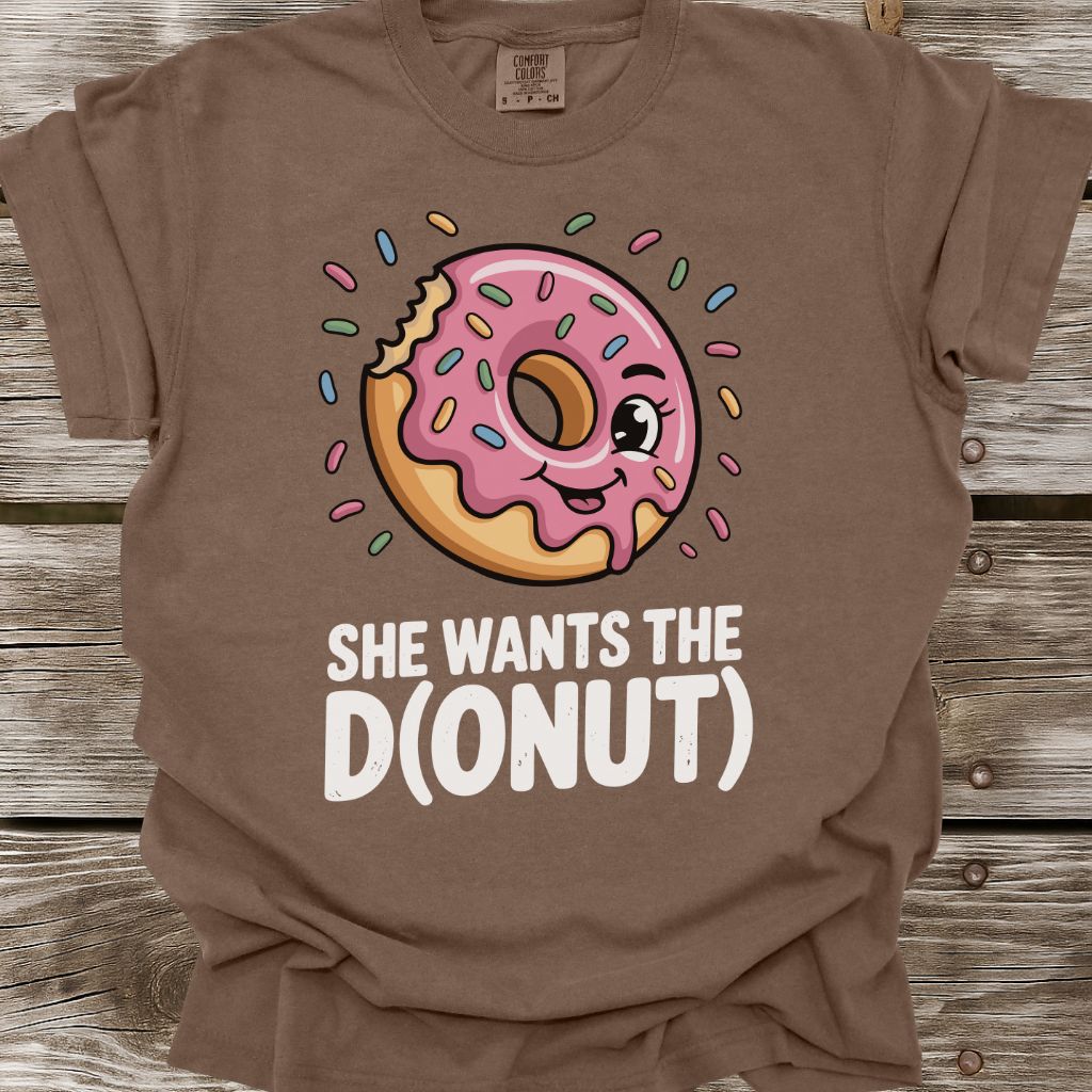 She Wants The D(onut) T-Shirt