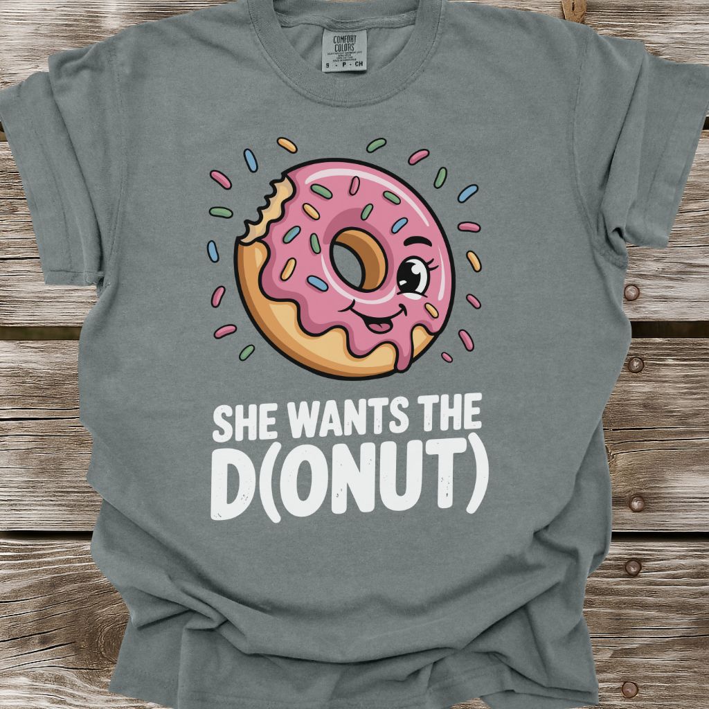 She Wants The D(onut) T-Shirt