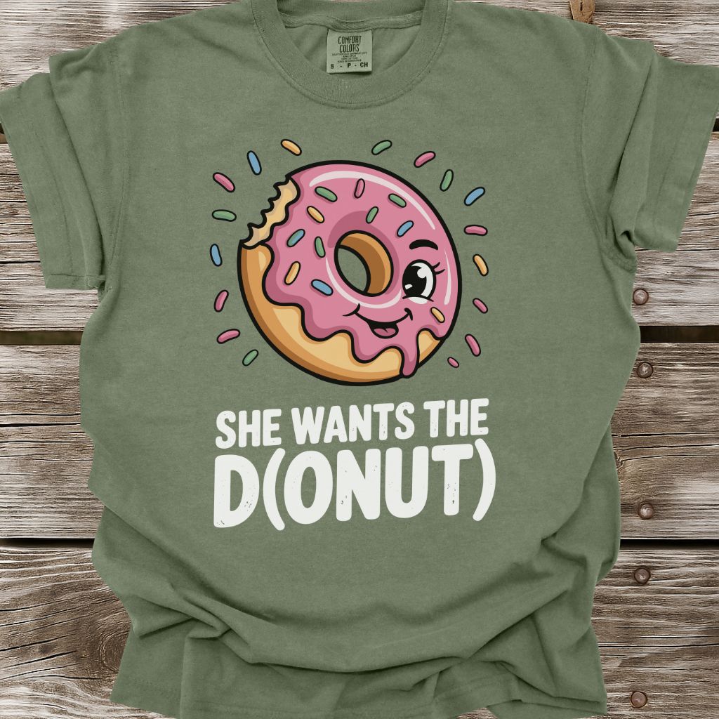 She Wants The D(onut) T-Shirt