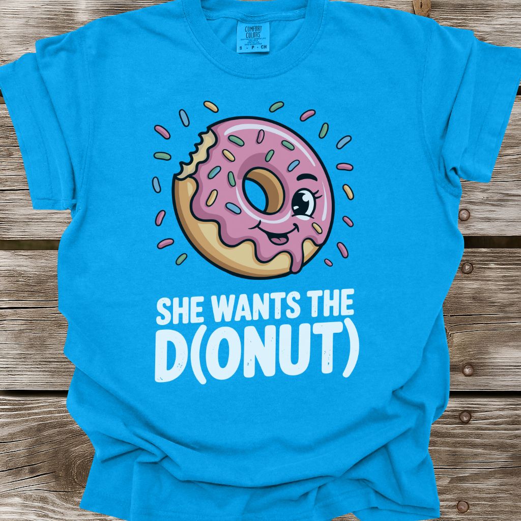 She Wants The D(onut) T-Shirt