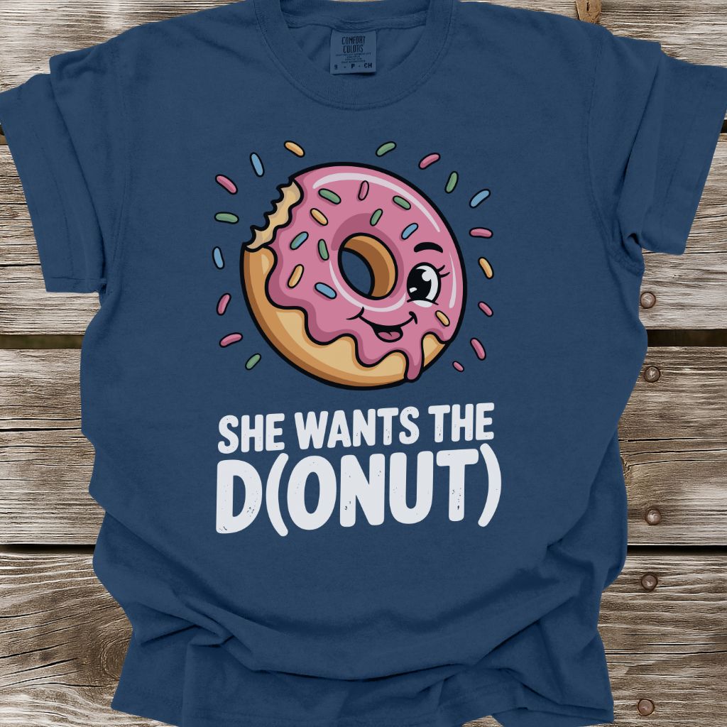 She Wants The D(onut) T-Shirt