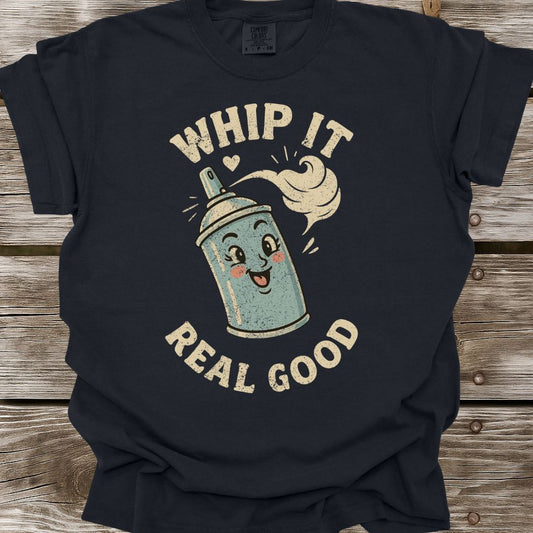 Whip It Real Good T-Shirt
