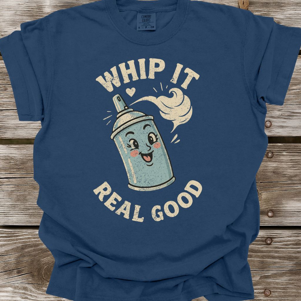 Whip It Real Good T-Shirt
