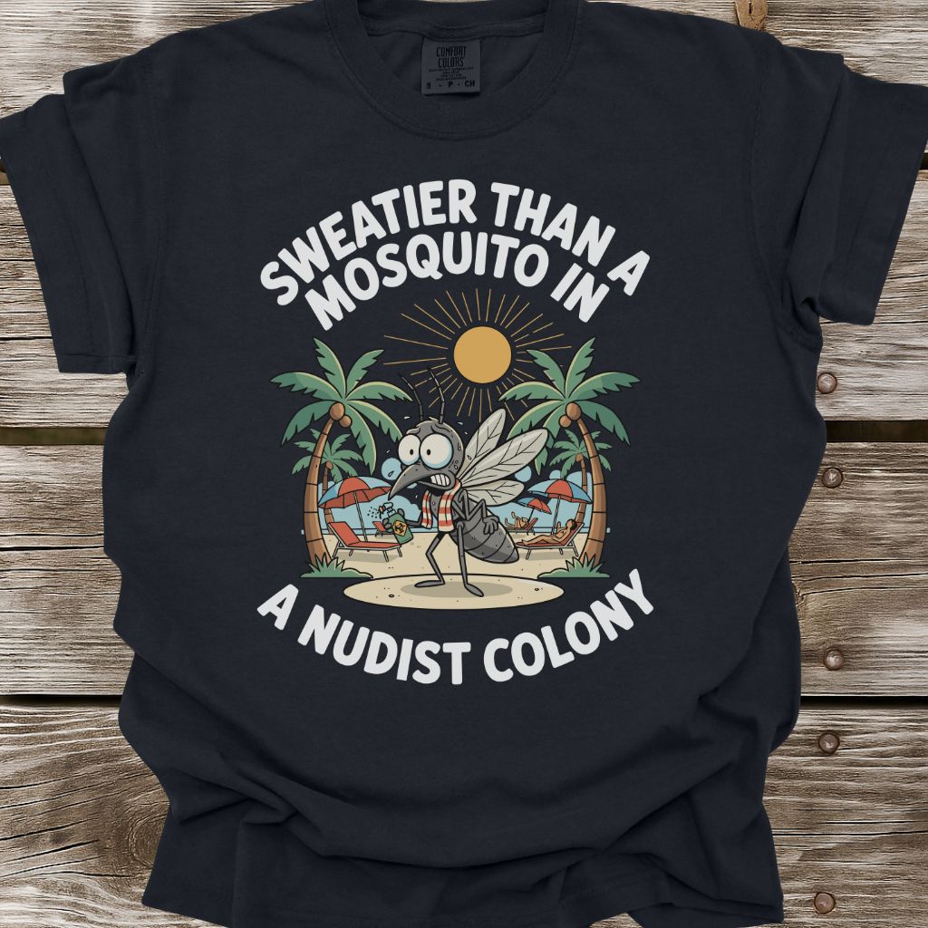 Sweatier Than A Mosquito T-Shirt