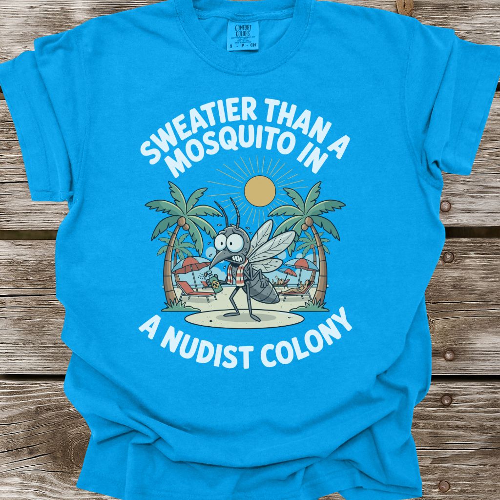 Sweatier Than A Mosquito T-Shirt