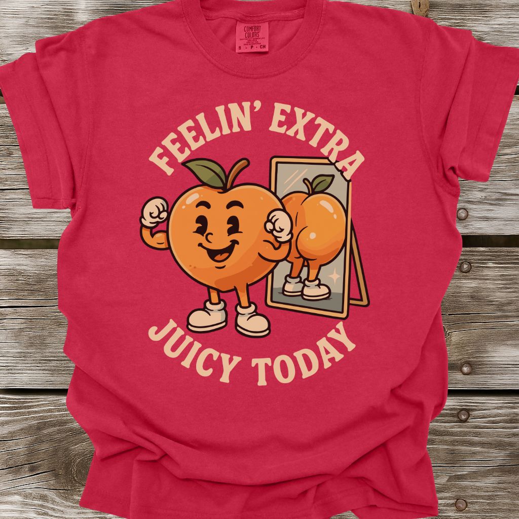 Feelin’ Extra Juicy Today T-Shirt