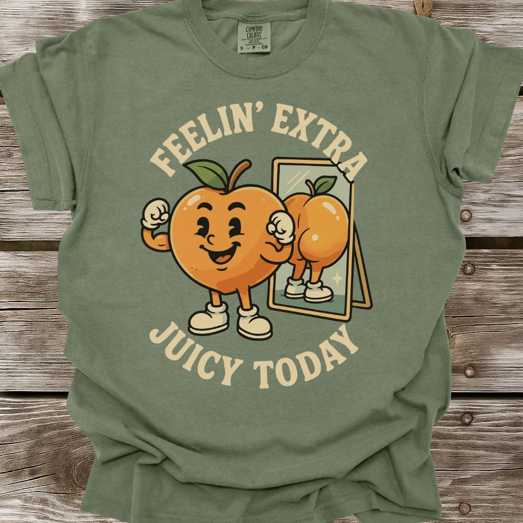 Feelin’ Extra Juicy Today T-Shirt