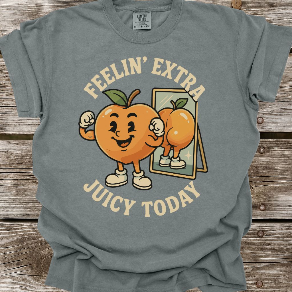 Feelin’ Extra Juicy Today T-Shirt