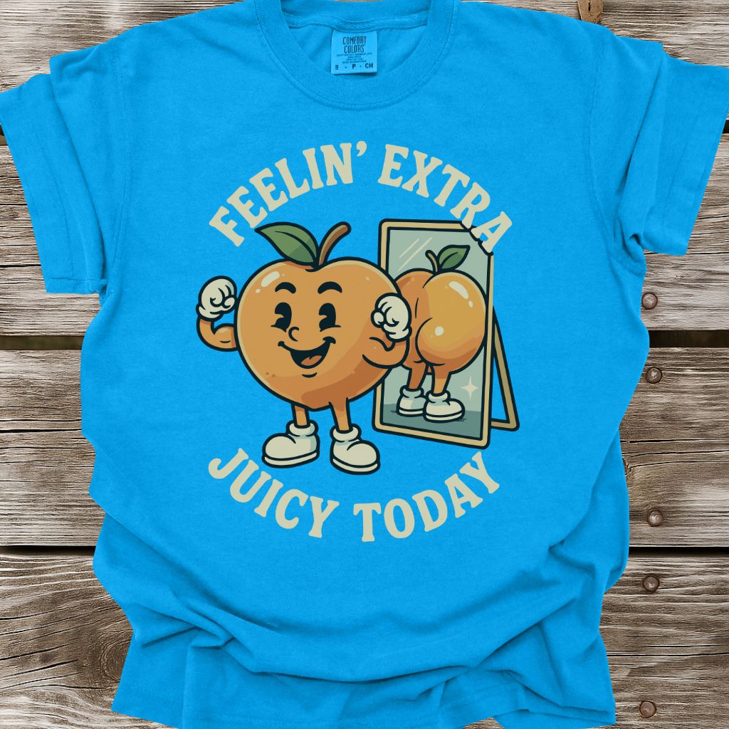 Feelin’ Extra Juicy Today T-Shirt