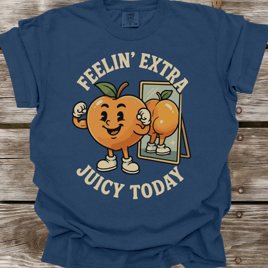 Feelin’ Extra Juicy Today T-Shirt