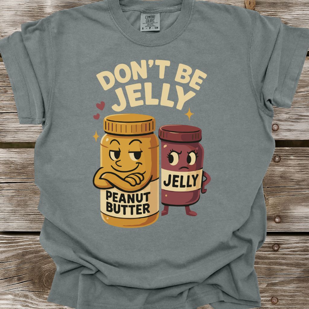 Don't Be Jelly T-Shirt