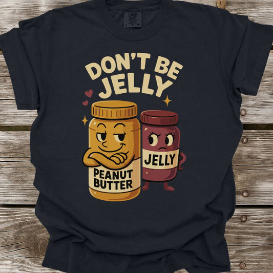 Don't Be Jelly T-Shirt