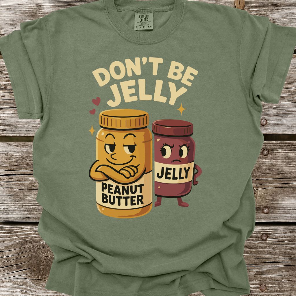 Don't Be Jelly T-Shirt