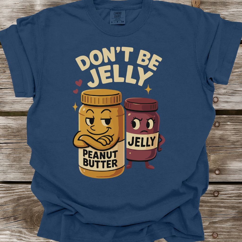 Don't Be Jelly T-Shirt