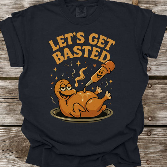 Let's Get Basted T-Shirt